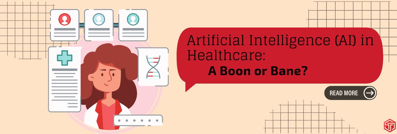 Artificial Intelligence (AI) in Healthcare: A Boon or Bane?